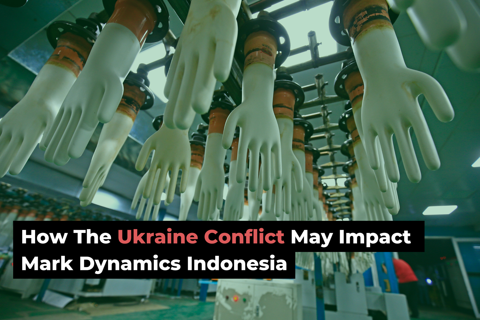 How The Ukraine Conflict May Impact Mark Dynamics Indonesia